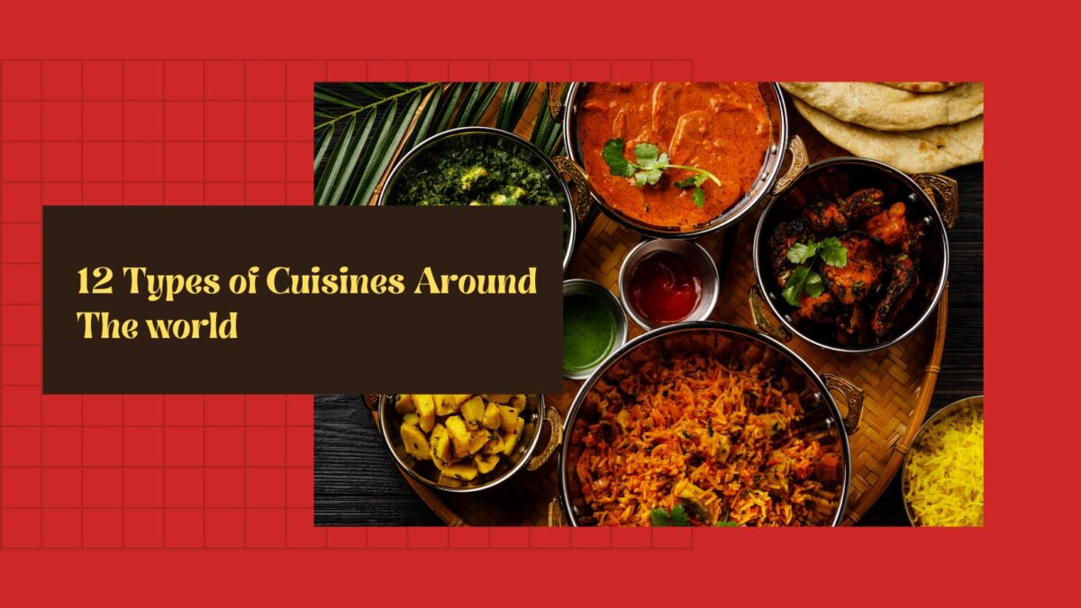 12 Types of Cuisines Around The world