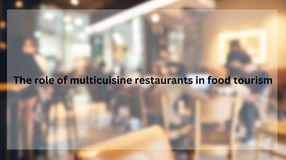 The role of multicuisine restaurants in food tourism
